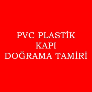 Pvc Plastik Kapı Doğrama Tamiri