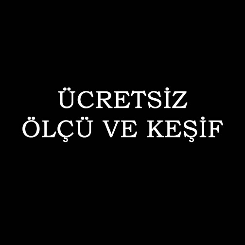 ÜCRETSİZ ÖLÇÜ VE KEŞİF