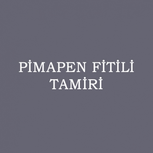 PİMAPEN FİTİLİ TAMİRİ
