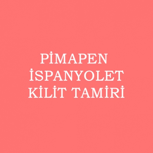 PİMAPEN İSPANYOLET KİLİT TAMİRİ