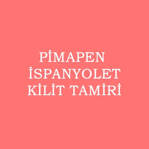 PİMAPEN İSPANYOLET KİLİT TAMİRİ