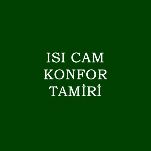 ISICAM KONFOR TAMİRİ