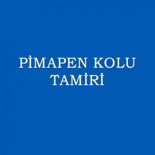 PİMAPEN KOLU TAMİRİ