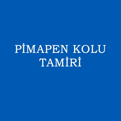 PİMAPEN KOLU TAMİRİ