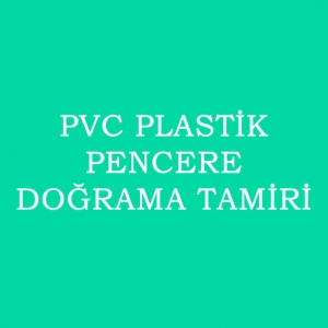 Pvc Plastik Pencere Doğrama Tamiri